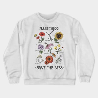 Plant These Save The Bees Flowers Gardening T Shirt Crewneck Sweatshirt